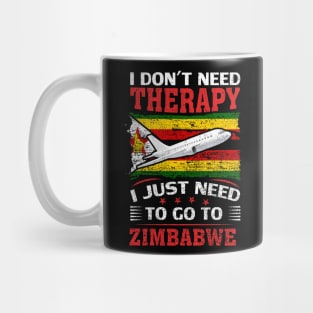 I Don't Need Therapy I Just Need To Go To Zimbabwe Mug